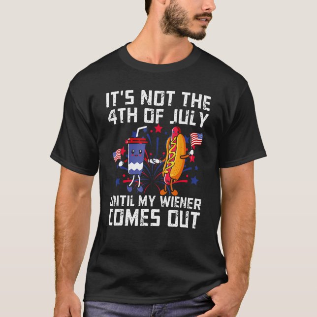 Camiseta Funny Hotdog It's Not 4th of July Until My Wiener  (Frente)