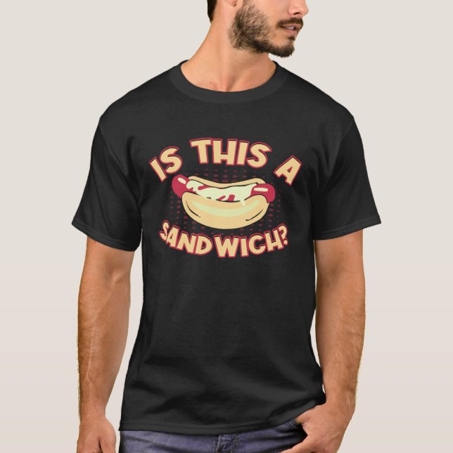 Camiseta Funny Hotdog Sandwich Is This A Sandwich Hotdog Ch (Frente)