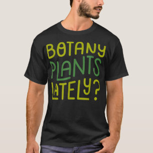 Camiseta Funny House Plant Garden Pun Botany Ultimamente