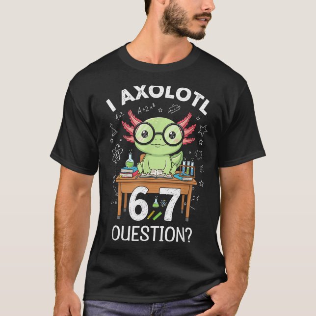 Camiseta Funny I Axolotl 67 Questions Science Axolotl Boys  (Frente)