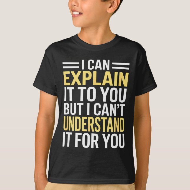 Camiseta Funny I Can’t Explain It To You - Smart Gag Gift  (Frente)