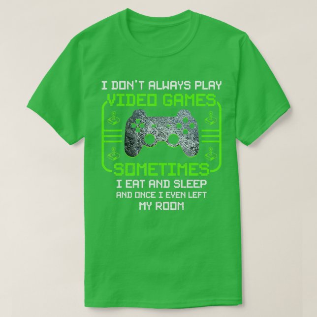 Camiseta Funny  I Don't Always Play Video Games Gift Men Bo (Frente do Design)