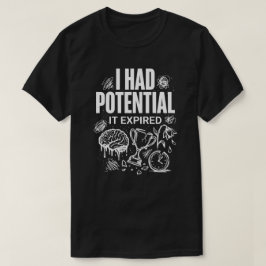 Camiseta Funny I Had Potential It Expired Unisex