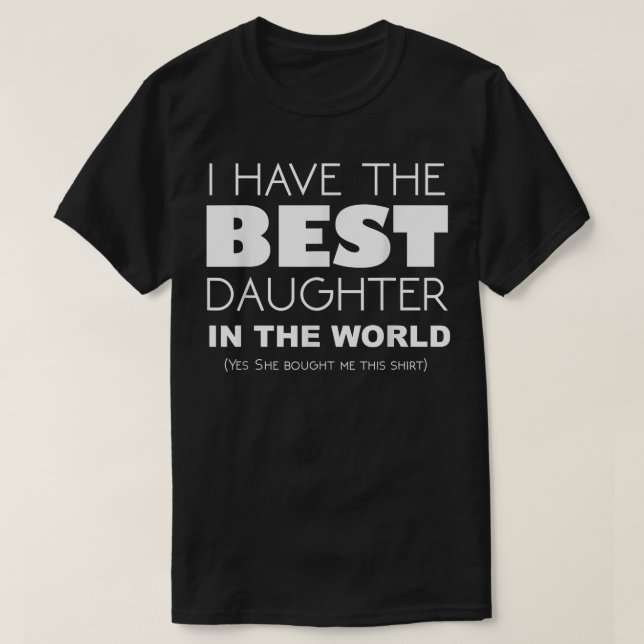 Camiseta Funny I Have The Best Daughter In The World  (Frente do Design)