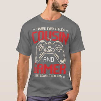 Camiseta Funny I Have Two Titles Cousin And Gamer Video Gam