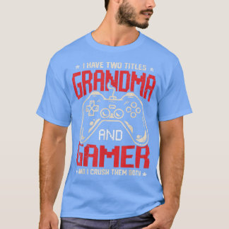 Camiseta Funny I Have Two Titles Grandma And Gamer Video Ga