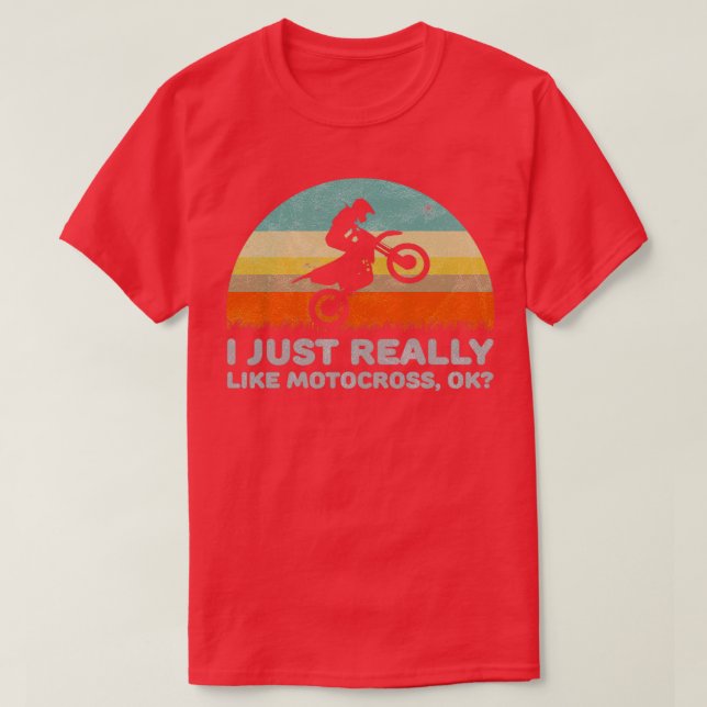 Camiseta Funny I Just Really Like Motocross OK Design  (Frente do Design)