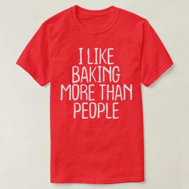 Camiseta Funny I Like Baking More Than People  1748 (Frente do Design)
