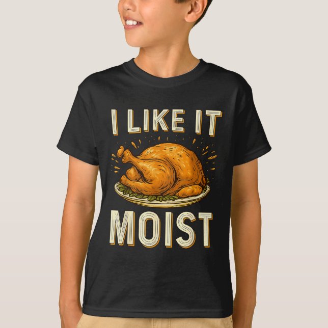 Camiseta Funny I Like It Moist Turkey Thanksgiving For Men  (Frente)