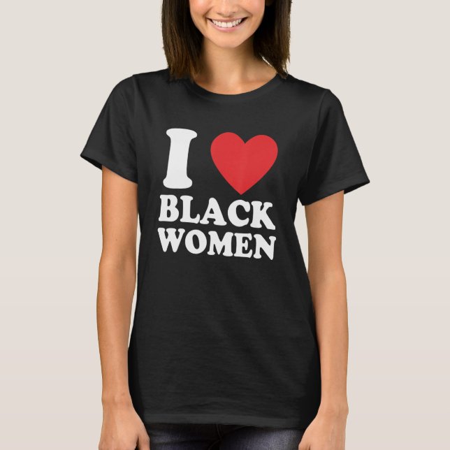 Camiseta Funny I Love Black Women Apparel (Frente)