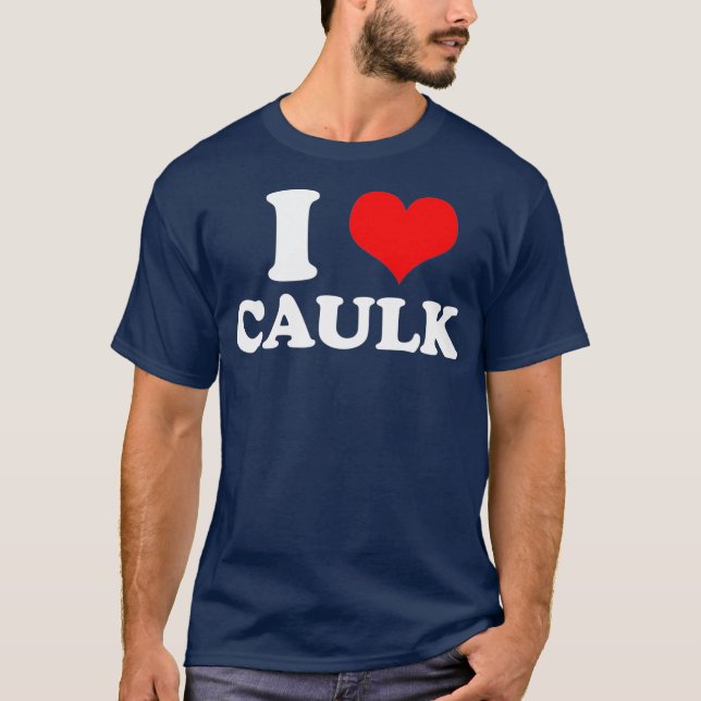Camiseta Funny I love Heart Caulk Handyman Handywoman Gag (Frente)