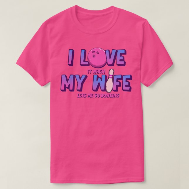 Camiseta Funny I Love My Wife Bowling Bowler Husband Father (Frente do Design)