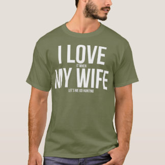 Camiseta Funny I Love When My Wife Lets Me Go Hunting