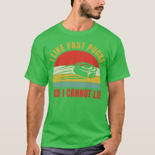 Camiseta Funny Ice Hockey I Like fast Pucks