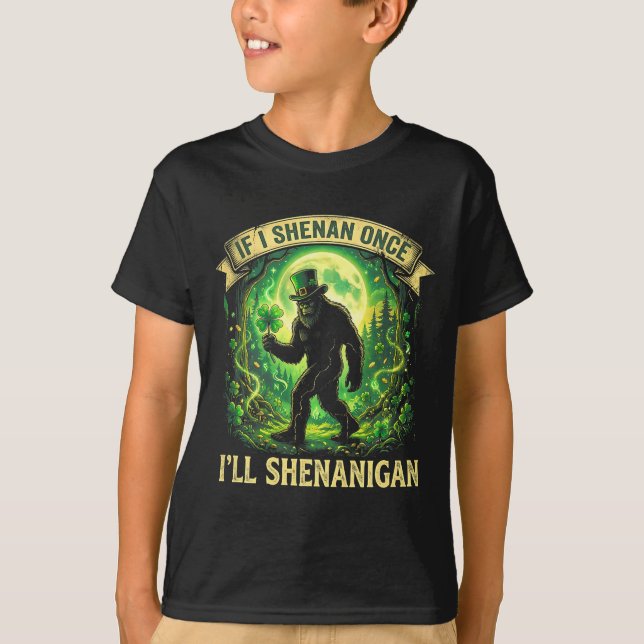 Camiseta Funny If I Shenan Once I'll Shenanigan Bigfoot St  (Frente)