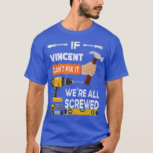 Camiseta Funny if Vincent cant fix it no one can handyman c