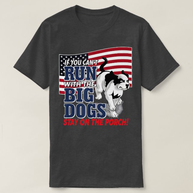 Camiseta Funny If you can't run with the Big dog stay on th (Frente do Design)