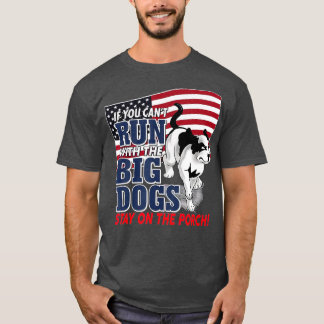 Camiseta Funny If you can't run with the Big dog stay on th