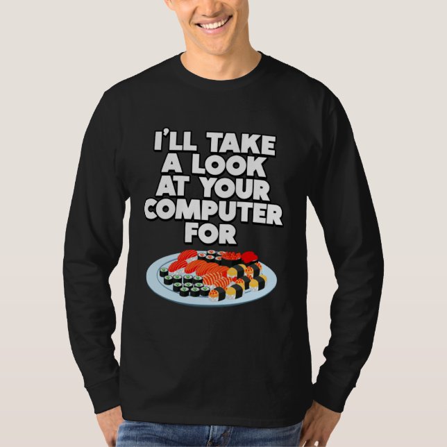 Camiseta Funny I'll take a look at your Computer for Sushi  (Frente)