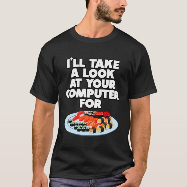 Camiseta Funny I'll take a look at your Computer for Sushi  (Frente)