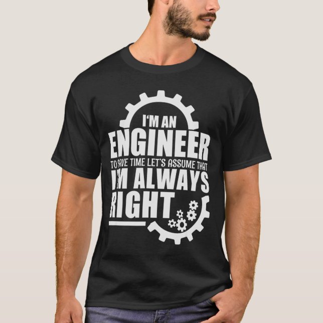Camiseta Funny I'm An Engineer Always Right  (Frente)