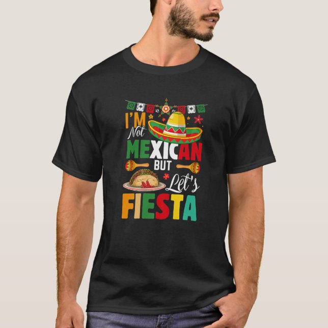 Camiseta Funny I'm Not Mexican But Let's Fiesta Mexico Cinc (Frente)