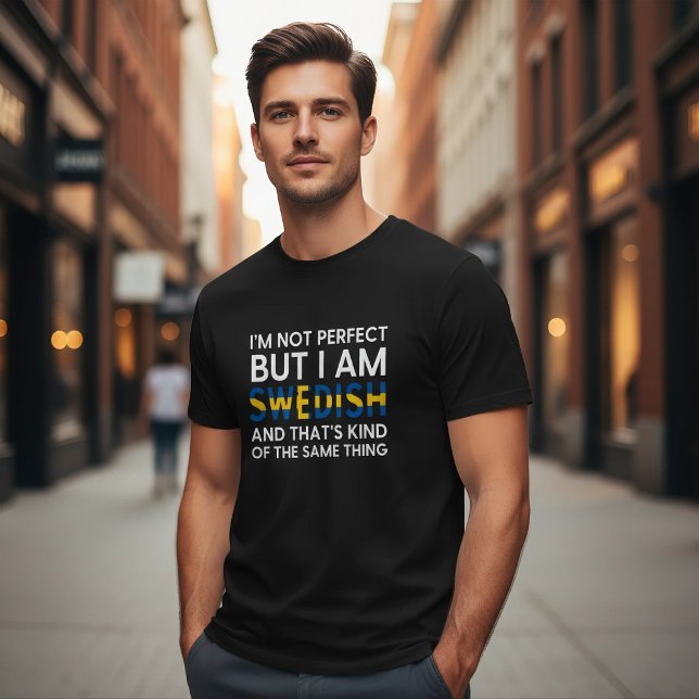 Camiseta Funny I'm Not Perfect But I Am Swedish (Criador carregado)
