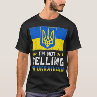Camiseta Funny I'm Not Yelling Im Ukrainian Art Flag Ukrain