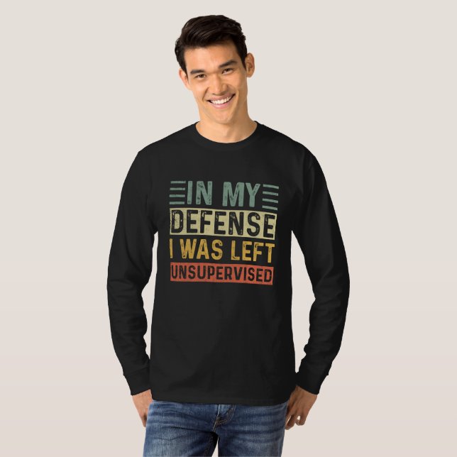 Camiseta Funny In my defense i was left unsupervised   (Frente Completa)