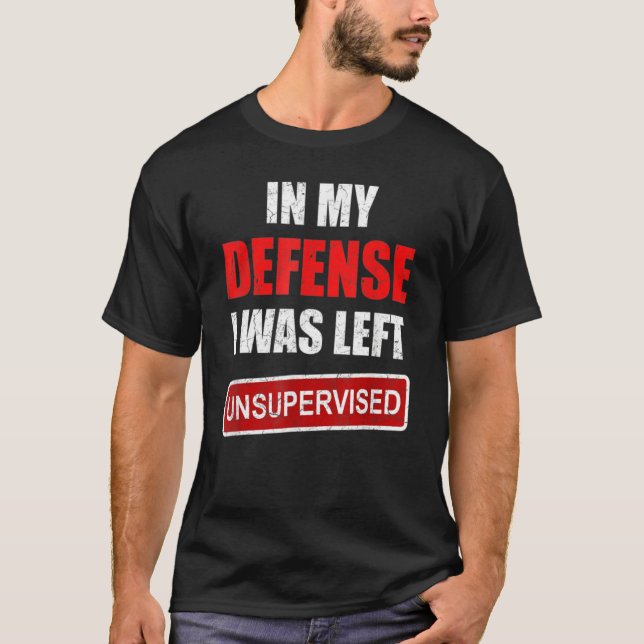 Camiseta Funny In my defense i was left unsupervised_19 (Frente)
