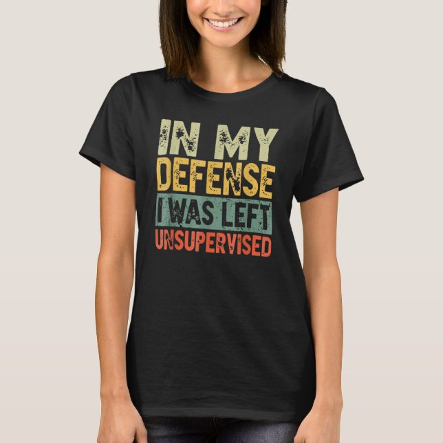 Camiseta Funny In my defense i was left unsupervised_25 (Frente)