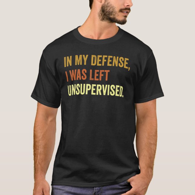 Camiseta Funny In my defense i was left unsupervised_42 (Frente)