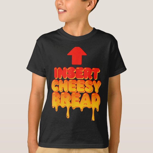 Camiseta Funny Insert Cheesy Bread Meme Humor Food Lovers  (Frente)