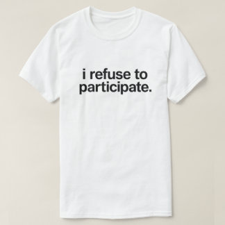 Camiseta Funny Introvert Quote "I Refuse To Participate"