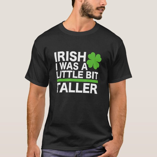 Camiseta Funny Irish I Was A Little Bit Taller Shenanigans  (Frente)