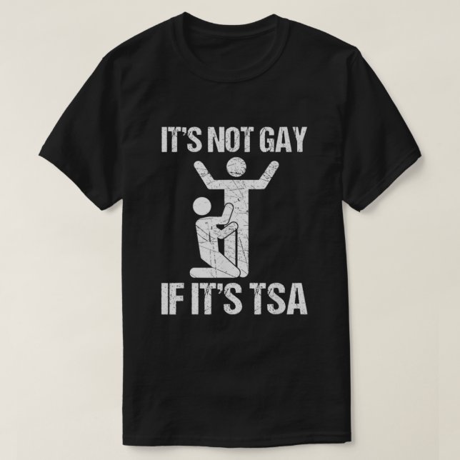 Camiseta Funny It Is Not Gay If It Is TSA Security  (Frente do Design)