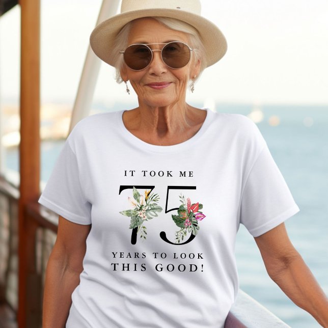 Camiseta Funny It Took Me 75 Years to Look This Good!  (Criador carregado)