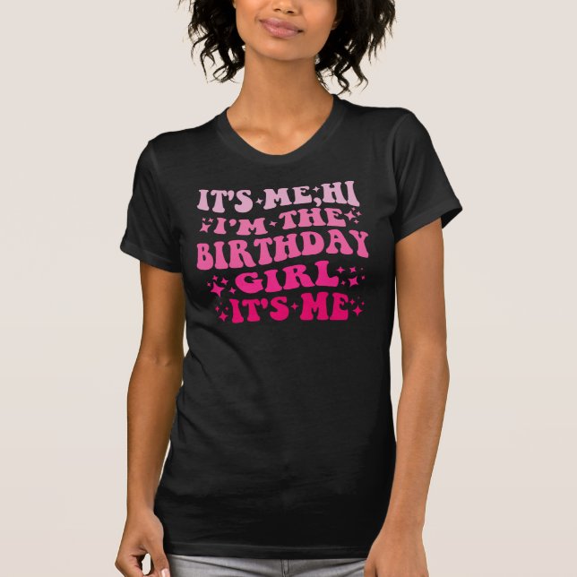 CAMISETA FUNNY IT'S ME HI I'M THE BIRTHDAY GIRL IT'S ME  (Frente)