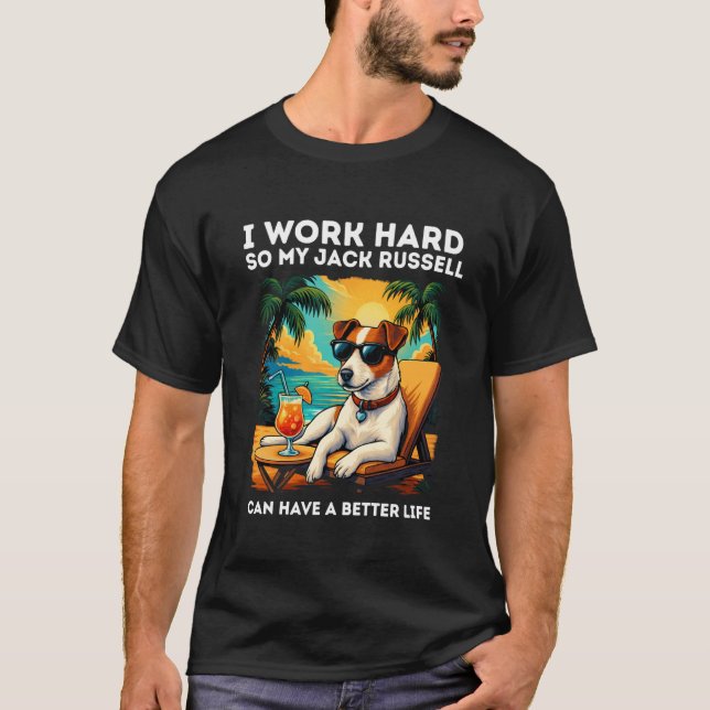 Camiseta Funny Jack Russell Dog I Work Hard Design Jack Rus (Frente)