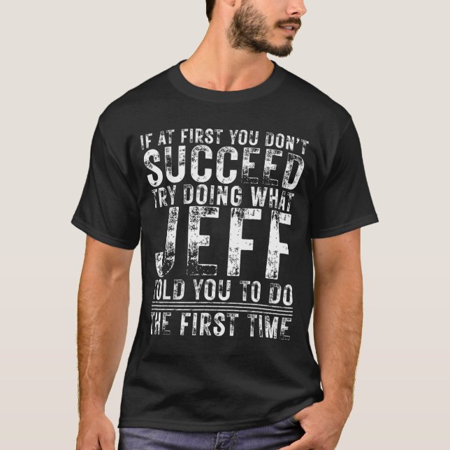 Camiseta Funny Jeff If At First You Don't Succeed Birthday  (Frente)