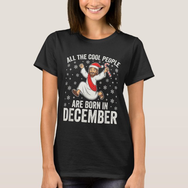 Camiseta Funny Jesus Born In December Christmas Birthday Hu (Frente)