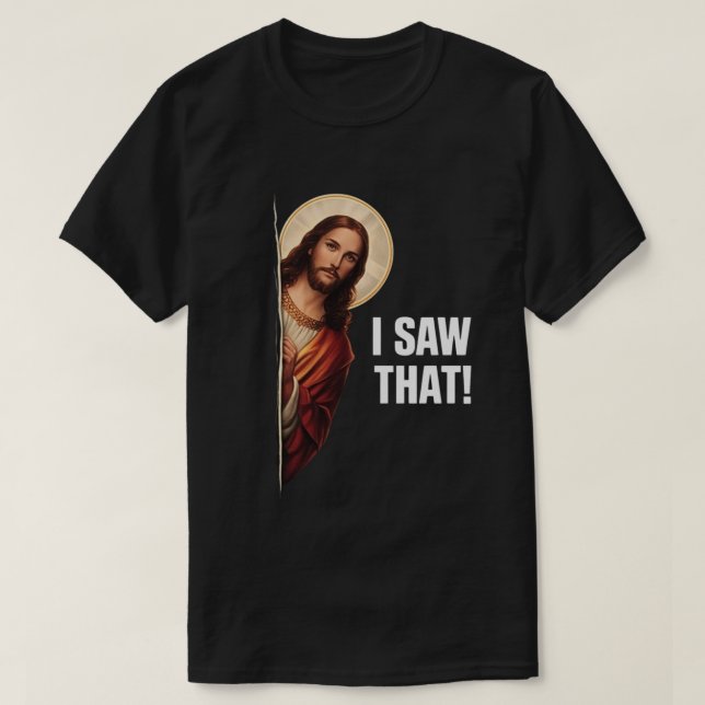 Camiseta Funny Jesus "I Saw That" Christian meme design (Frente do Design)