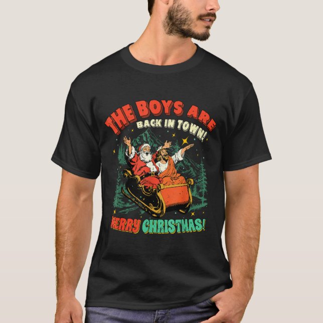 Camiseta Funny Jesus Santa The Boys Are Back In Town Merry  (Frente)