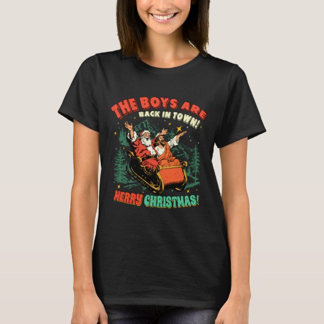 Camiseta Funny Jesus Santa The Boys Are Back In Town Merry  (Frente)