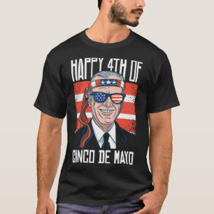 Camiseta Funny Joe Biden Happy 4 de julho para Cinco de mai