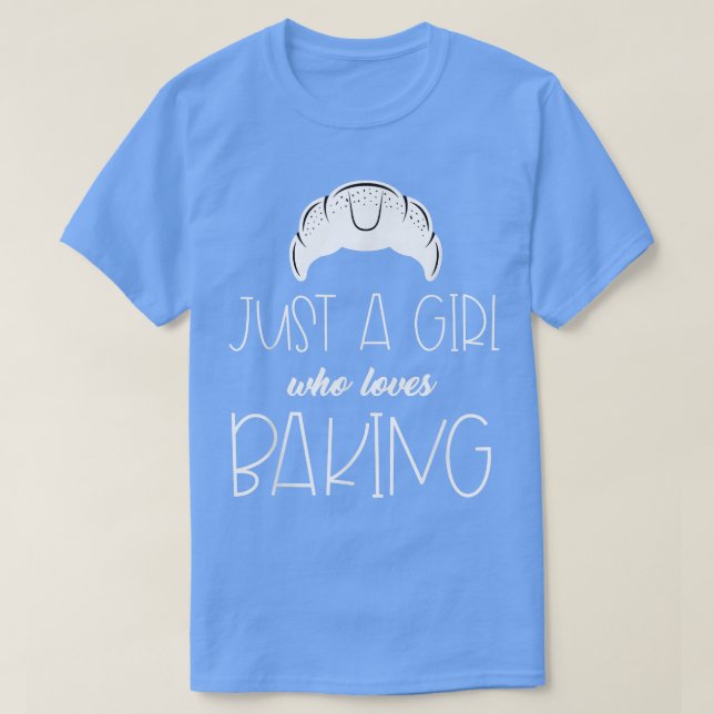 Camiseta Funny Just A Girl Who Loves Baking Croissant Pastr (Frente do Design)