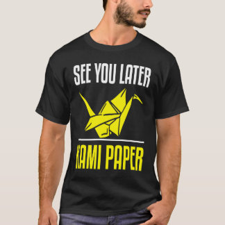 Camiseta Funny Kami Paper See You Later Origami