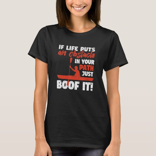 Camiseta Funny Kayak Canoeing If Life Puts An Obstackle Jus (Frente)