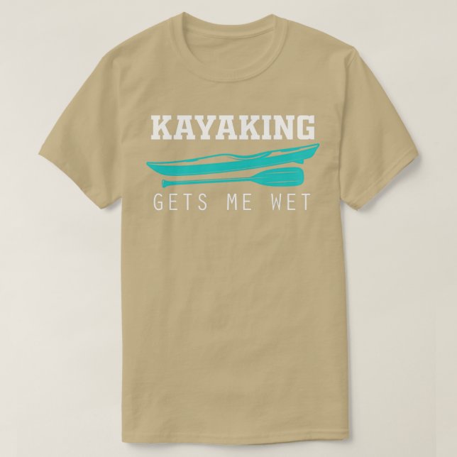 Camiseta Funny Kayaking Gets Me Wet Rafting American Paddli (Frente do Design)