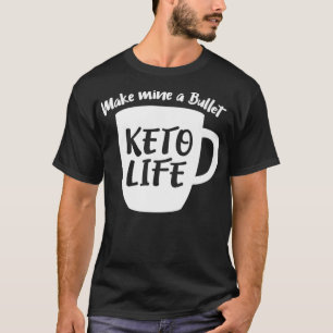 Camiseta Funny Keto DIet Make Mine a Bullet Bulletproof Cof